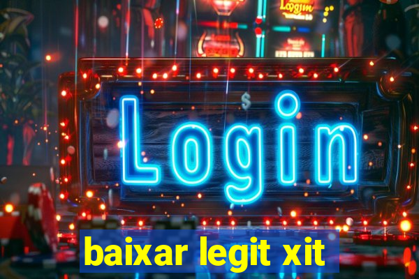 baixar legit xit